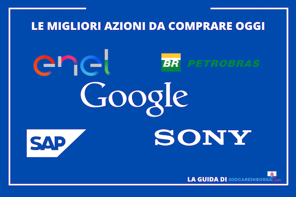 Guida migliori azioni da comprare oggi a cura di Giocareinborsa.net