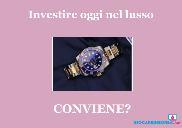 Investire oggi nel lusso