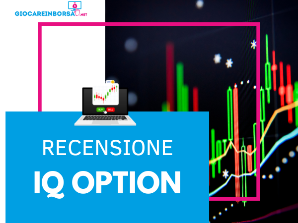 recensione completa del broker IQ Option con guida al funzionamento e opinioni reali